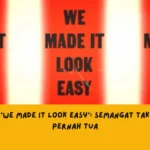 Makna Lagu We Made It Look Easy