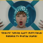 Makna Lagu Opalite Taylor Swift