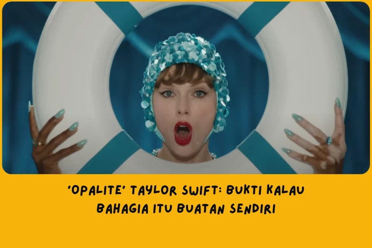 Makna Lagu Opalite Taylor Swift