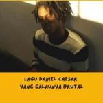Lagu Daniel Caesar yang Galaunya Brutal