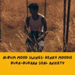 Lagu di Album mood swings Henry Moodie