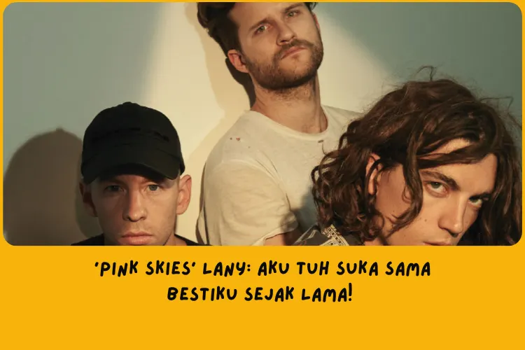Makna Lagu Pink Skies LANY