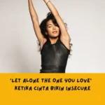 Makna Lagu Let Alone The One You Love