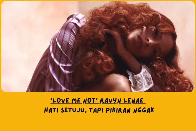 Makna Lagu Love Me Not Ravyn Lenae