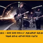 Makna Lagu Iris Goo Goo Dolls