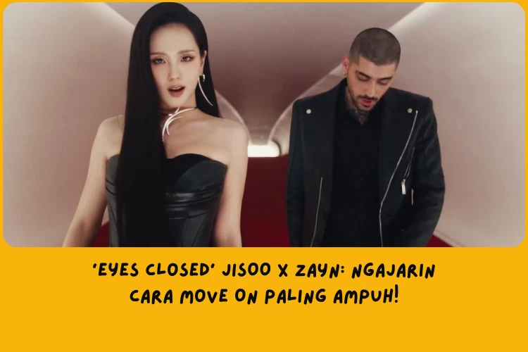 makna lagu Eyes Closed JISOO x ZAYN