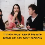 Makna Lagu Tie You Down HAIM & Bon Iver