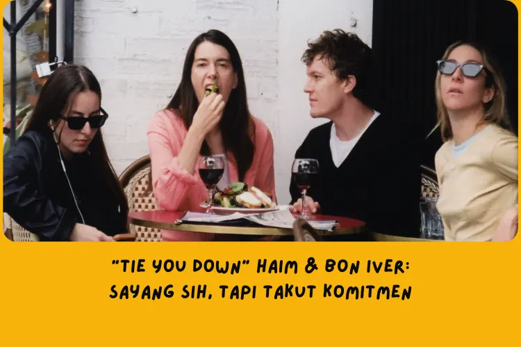 Makna Lagu Tie You Down HAIM & Bon Iver