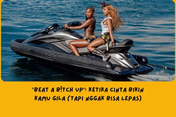 Makna Lagu Beat A B!tch Up