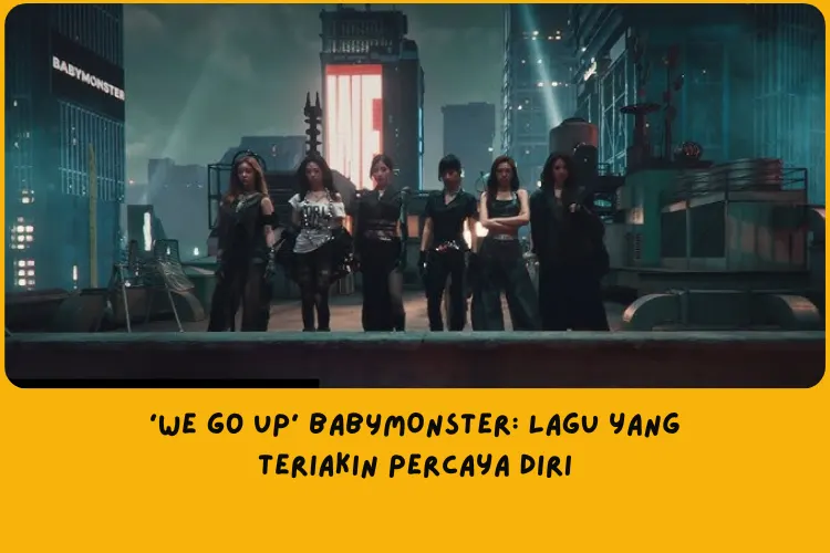 Makna Lagu We Go Up BABYMONSTER