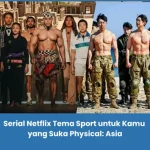 Serial Netflix Tema Sport seperti Physical: Asia