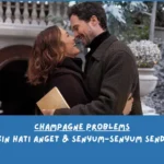 Sinopsis Champagne Problems