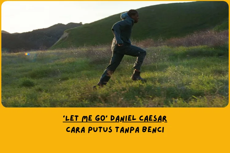 Makna Lagu Let Me Go Daniel Caesar