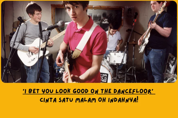 Makna Lagu I Bet You Look Good on the Dancefloor Arctic Monkeys