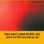 Makna Lagu Past Won’t Leave My Bed Joji