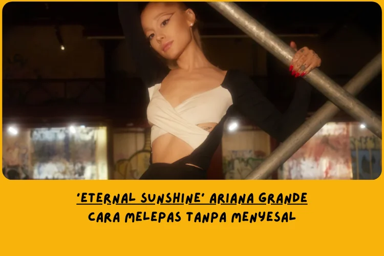 Makna Lagu Eternal Sunshine Ariana Grande