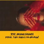Makna Lagu Bye Ariana Grande
