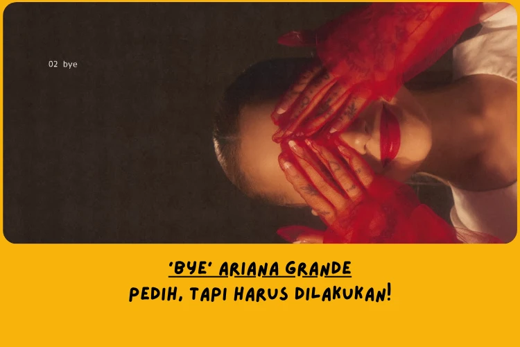 Makna Lagu Bye Ariana Grande