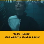 Makna Lagu Team Lorde