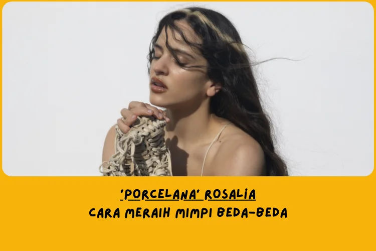 Makna Lagu Porcelana Rosalía