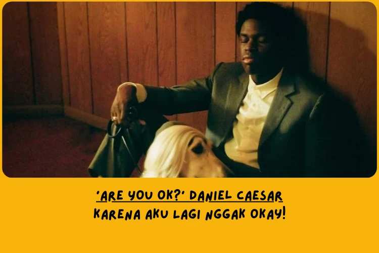 Makna Lagu ARE YOU OK? Daniel Caesar