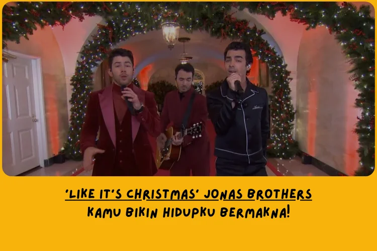Makna Lagu Like It’s Christmas Jonas Brother