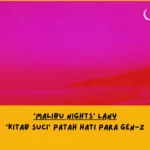 Lagu di Album Malibu Nights LANY dan Maknanya