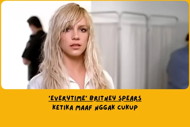 Makna Lagu Everytime Britney Spears