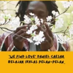 Makna Lagu We Find Love Daniel Caesar