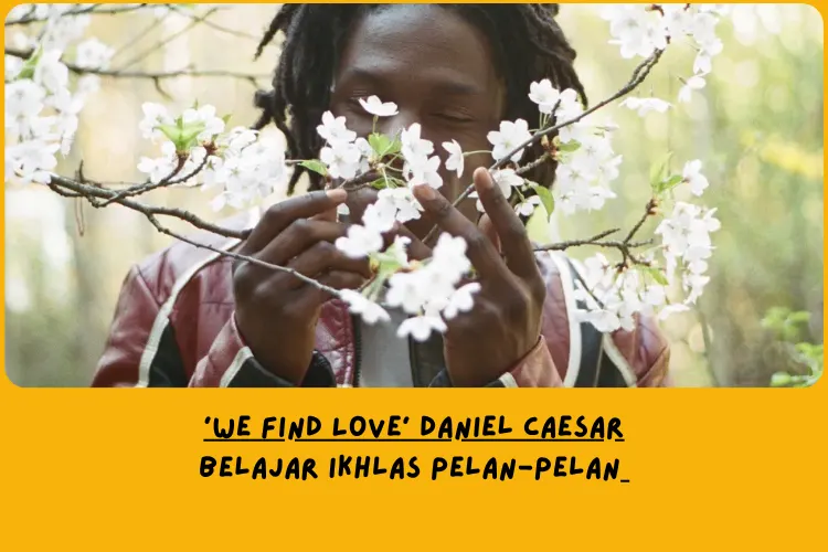 Makna Lagu We Find Love Daniel Caesar