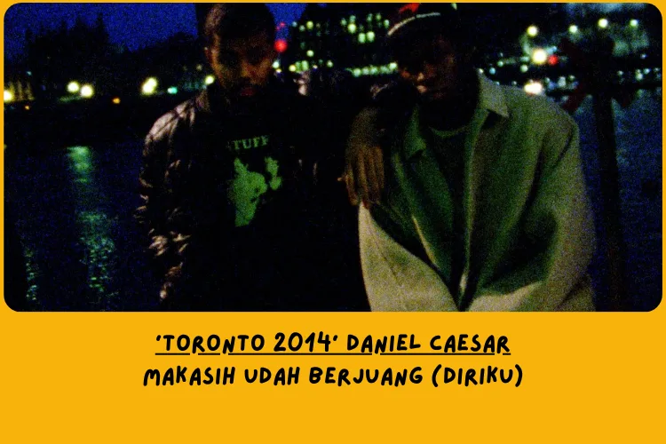 Makna Lagu Toronto 2014 Daniel Caesar