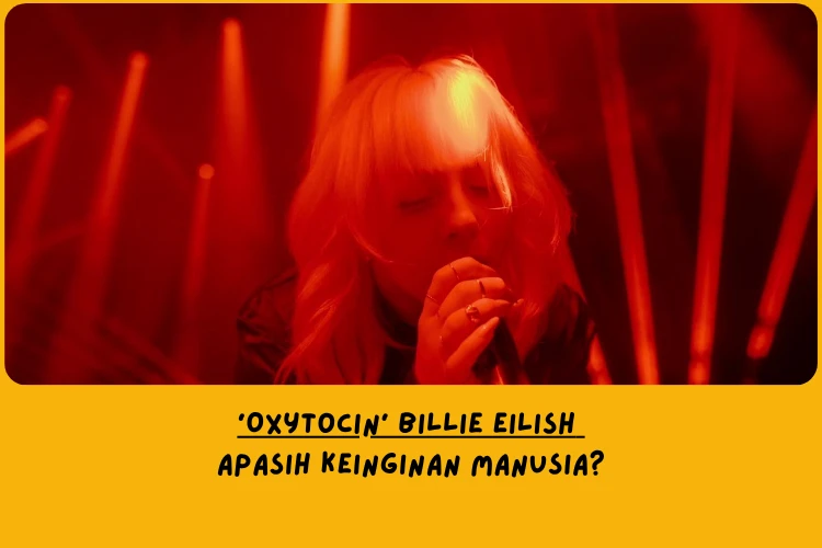Makna Lagu Oxytocin Billie Eilish