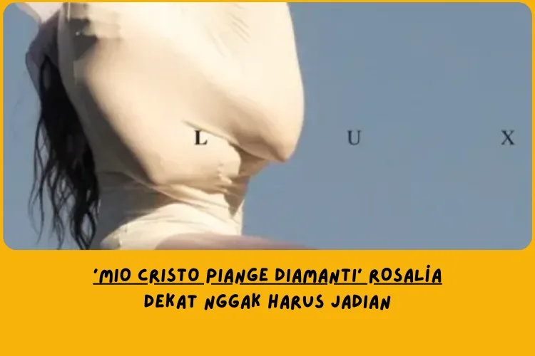 Makna Lagu Mio Cristo Piange Diamanti ROSALÍA