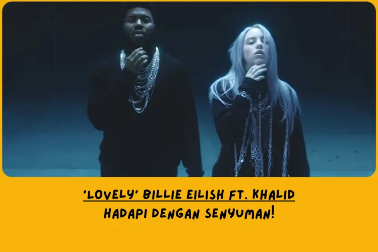 Makna Lagu Lovely Billie Eilish ft. Khalid