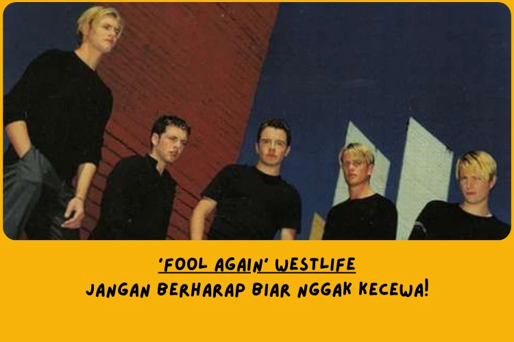 Makna Lagu Fool Again Westlife