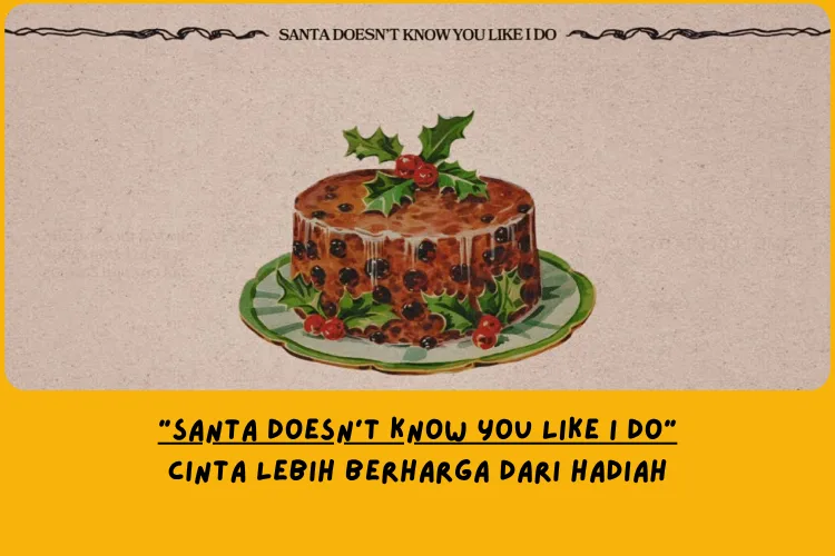 Makna Lagu Santa Doesn’t Know You Like I Do