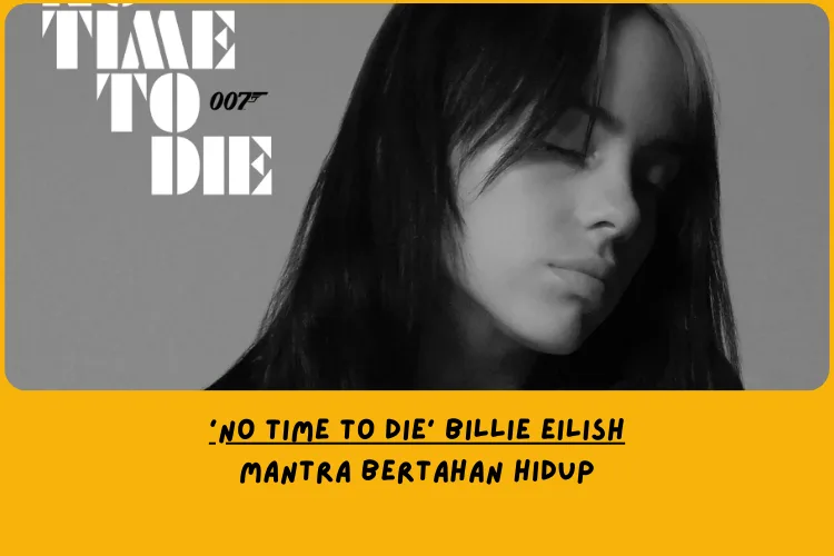 Makna Lagu No Time To Die Billie Eilish