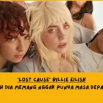Makna Lagu Lost Cause Billie Eilish