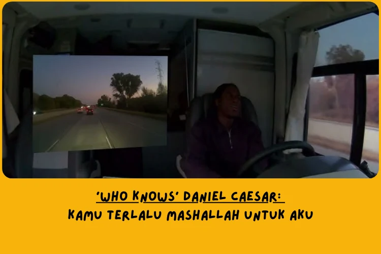 Makna Lagu Who Knows Daniel Caesar