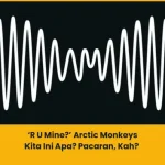 Makna Lagu R U Mine? Arctic Monkeys