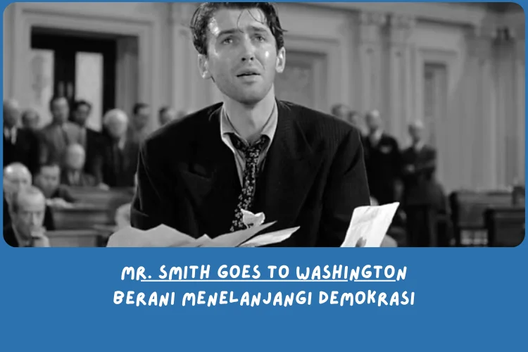 Sinopsis Mr. Smith Goes to Washington (Kesimpulan Film) — Orang Polos yang Salah Masuk Sistem