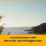 Makna lagu current location LANY