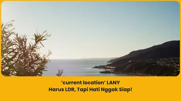 Makna lagu current location LANY