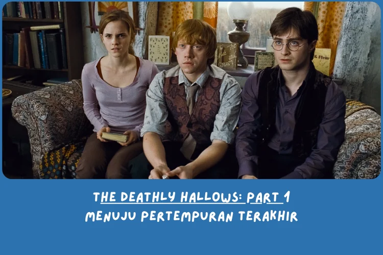 Sinopsis Harry Potter and the Deathly Hallows: Part 1 (Kesimpulan Plot)