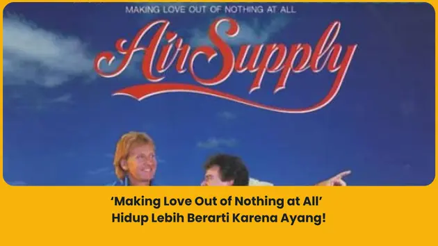 makna Lagu making love out of nothing at all air supply