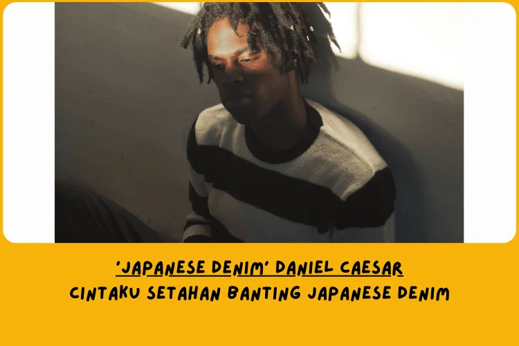 Dari Sudut Pandang Lemo Blue, Makna Lagu Japanese Denim Daniel Caesar Tentang