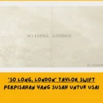 Dari Sudut Pandang Lemo Blue, Makna Lagu So Long, London Taylor Swift Tentang