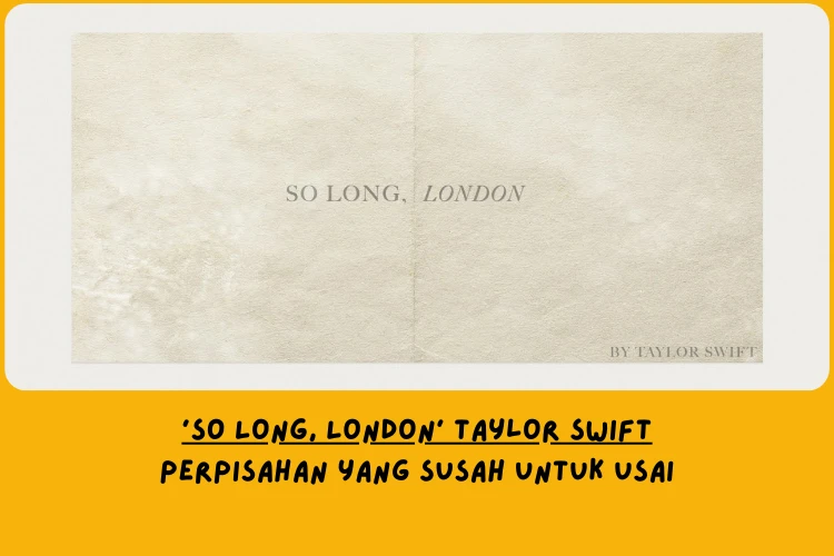 Dari Sudut Pandang Lemo Blue, Makna Lagu So Long, London Taylor Swift Tentang