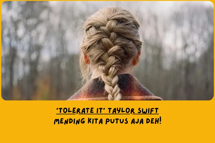 Dari Sudut Pandang Lemo Blue, Makna Lagu tolerate it Taylor Swift tentang