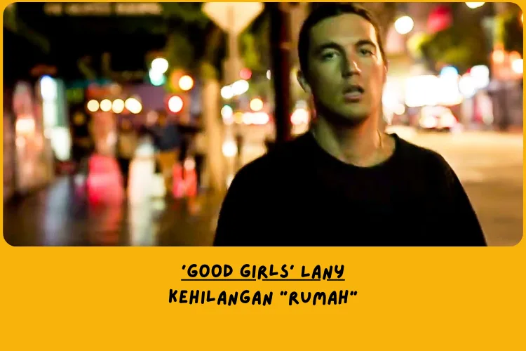 Makna Lagu Good Girls LANY dari Sudut Pandang Lemo Blue 